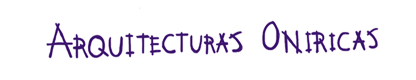Arquitecturas Oniricas